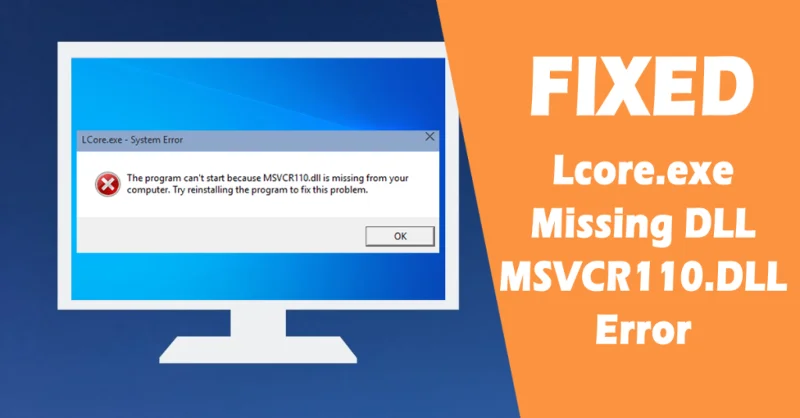 [Diselesaikan] Windows 10 Lcore.exe DLL Hilang MSVCR110.DLL Ralat