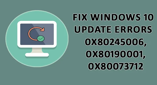 DISELESAIKAN Ralat Kemas Kini Windows 10 0x80245006, 0x80190001 atau 0x80073712