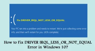 [Diselesaikan] Bagaimana untuk Membetulkan Ralat IRQL_LESS_OR_NOT_EQUAL DRIVER dalam Windows 10?