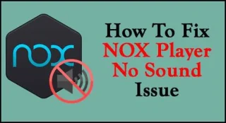 Corrigir NOX Player sem som Windows 10 com 9 soluções rápidas