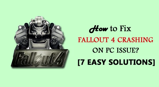 7 soluciones sencillas para arreglar Fallout 4 que falla en el problema de la PC