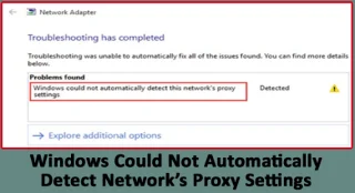Windows non è in grado di rilevare automaticamente le impostazioni proxy della rete – 11 FIX