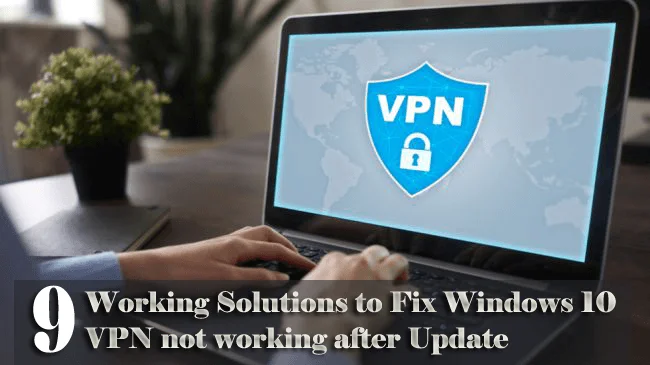 9 solutions de travail pour réparer le VPN ne fonctionne pas après la mise à jour de Windows 10