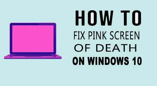 ИСПРАВЛЕНО: Розовый экран смерти в Windows 10 [7 проверенных способов]