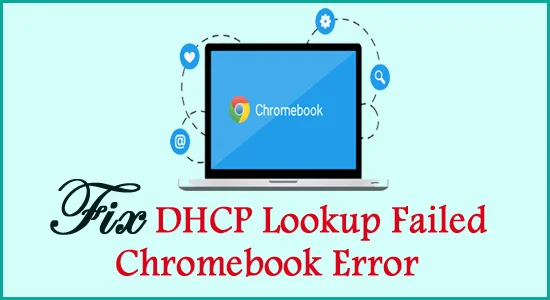 [15 correcciones] La búsqueda de DHCP falló en el error de Chromebook