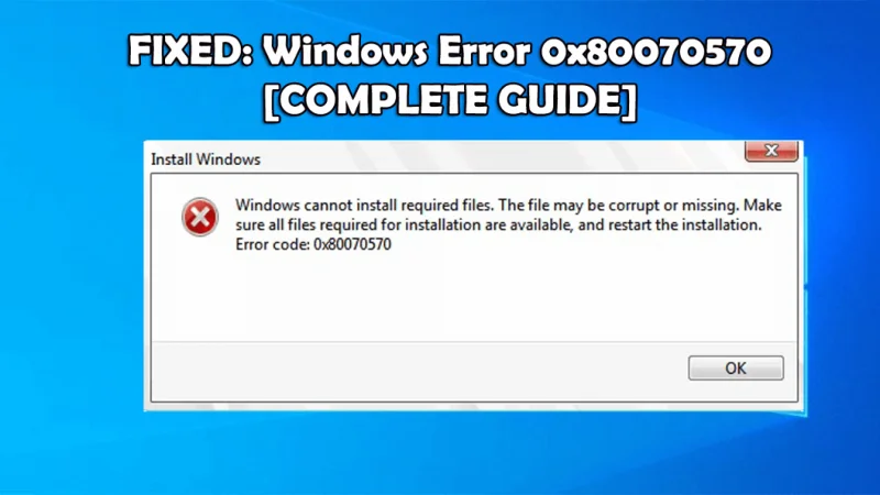 RISOLTO: errore di Windows 0x80070570 [GUIDA COMPLETA]