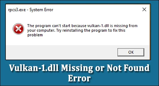 CORREGIDO: Error de Vulkan-1.dll faltante o no encontrado [GUÍA DETALLADA]