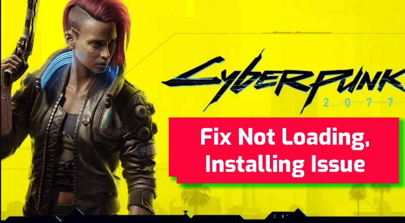 Betulkan Cyberpunk 2077 Tidak Dilancarkan, Memasang Isu [Panduan Penuh]