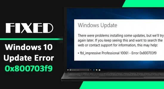 [9 soluciones probadas] ¿Cómo reparar el error de actualización de Windows 10 0x800703f9?