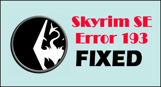 3 trucos rápidos para reparar el error 193 de Skyrim SE fácilmente