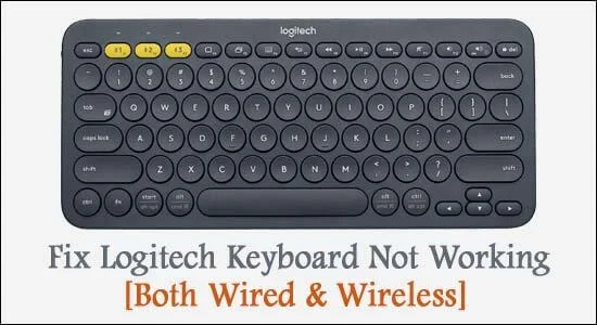 DIBETULKAN: Papan Kekunci Logitech Tidak Berfungsi [Kedua-dua Berwayar & Tanpa Wayar]