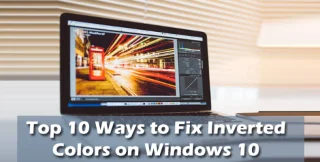 Arreglar colores invertidos en Windows 10 [10 formas fáciles]