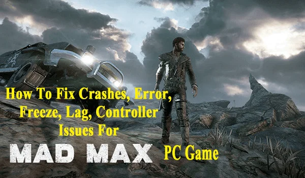 [SELESAIKAN] Ralat Permainan PC Mad Max – Ranap, Pembekuan, Lag, Isu Pengawal & Lain-lain