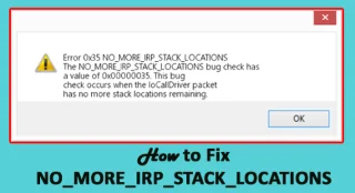 Bagaimana untuk Membetulkan NO_MORE_IRP_STACK_LOCATIONS Ralat Skrin Biru Windows 10?