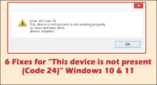 6 correcciones para Este dispositivo no está presente (Código 24) Windows 10 y 11