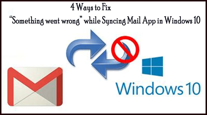 4 formas de arreglar "Algo salió mal" al sincronizar la aplicación de correo en Windows 10