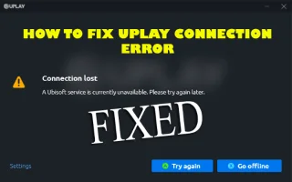 Résoudre les problèmes de connexion Uplay PC sous Windows 10 ? [MOYENS SIMPLES]