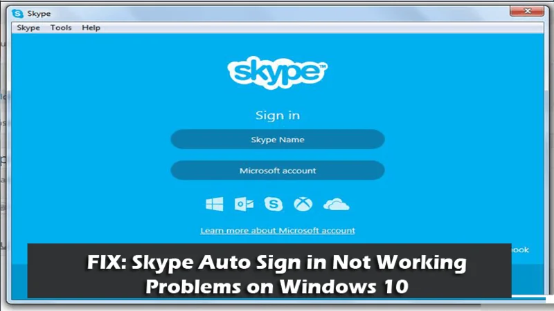 REVISIÓN: Problemas de inicio de sesión automático de Skype que no funcionan en Windows 10