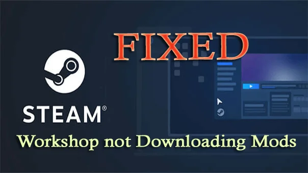 Bengkel Steam tidak Memuat turun Mod?  Inilah Perkara Yang Perlu Dilakukan