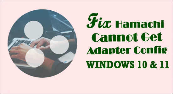 CORRIGIDO: o Hamachi não consegue obter a configuração do adaptador no Windows 10 e 11